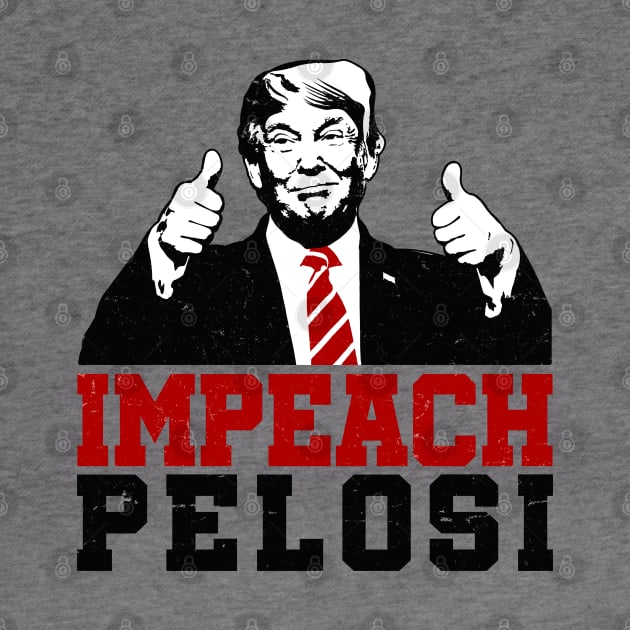 Trump Thumbs Up Impeach Nancy Pelosi by TextTees